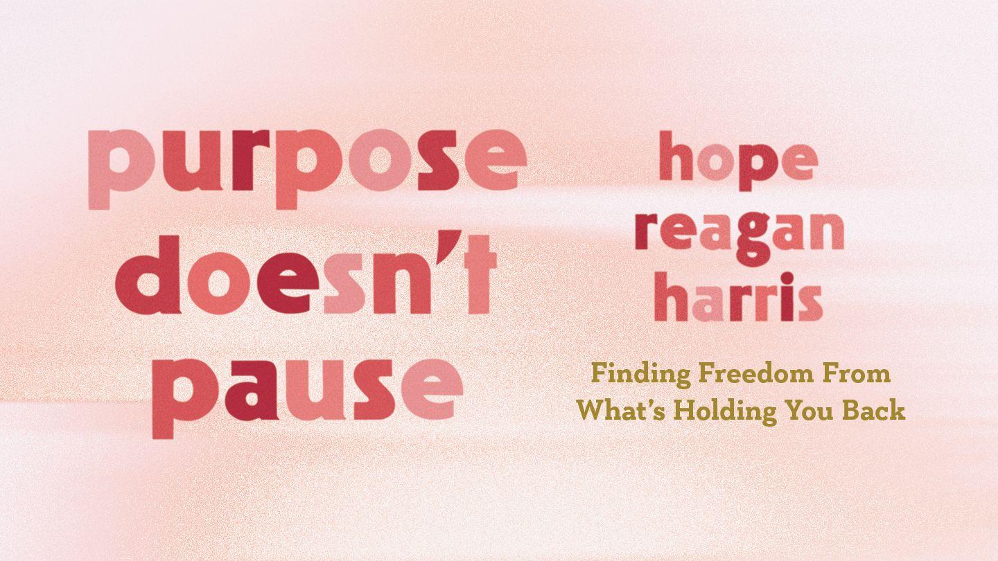 Purpose Doesn't Pause: Finding Freedom From What's Holding You Back Psalms 130:6-7 New King James Version