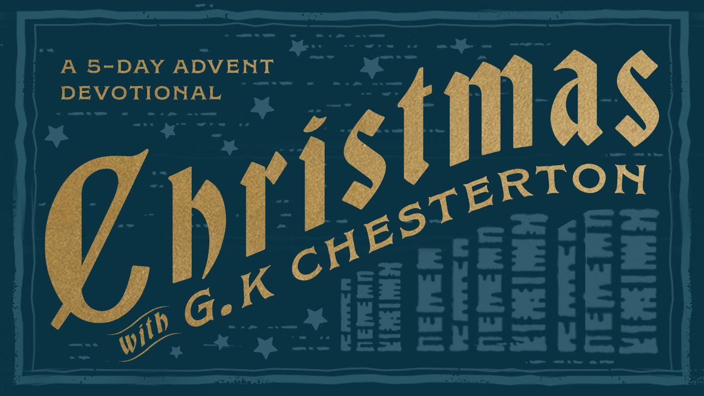 Christmas With G.K. Chesterton: A 5-Day Advent Devotional 1 Corinthians 1:25-26 English Standard Version Revision 2016