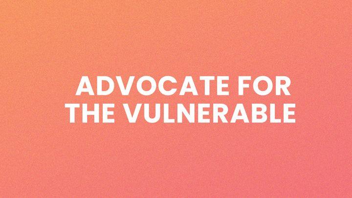 Advocate for the Vulnerable