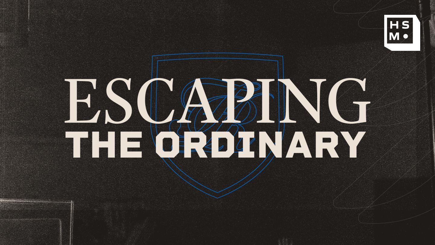 Escaping the Ordinary