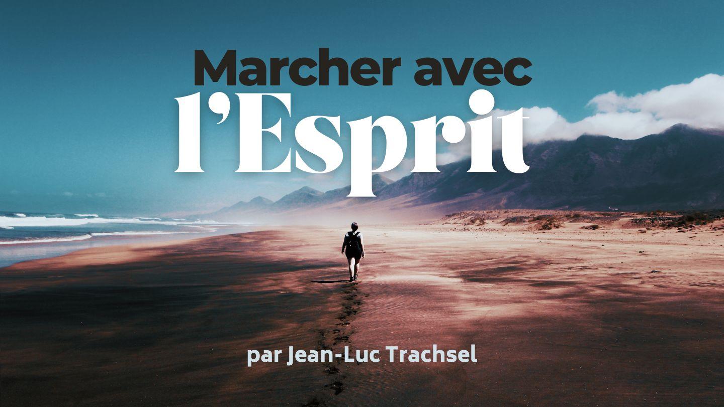 Marcher avec l’Esprit - Jean-Luc Trachsel Éphésiens 5:18-20 Bible catholique Crampon 1923