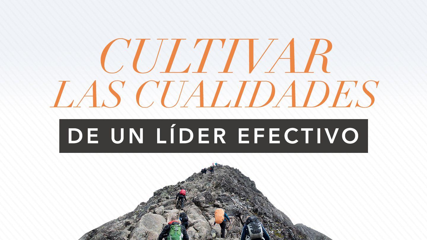 Cultivar las cualidades de un líder efectivo Génesis 41:53-54 Traducción en Lenguaje Actual