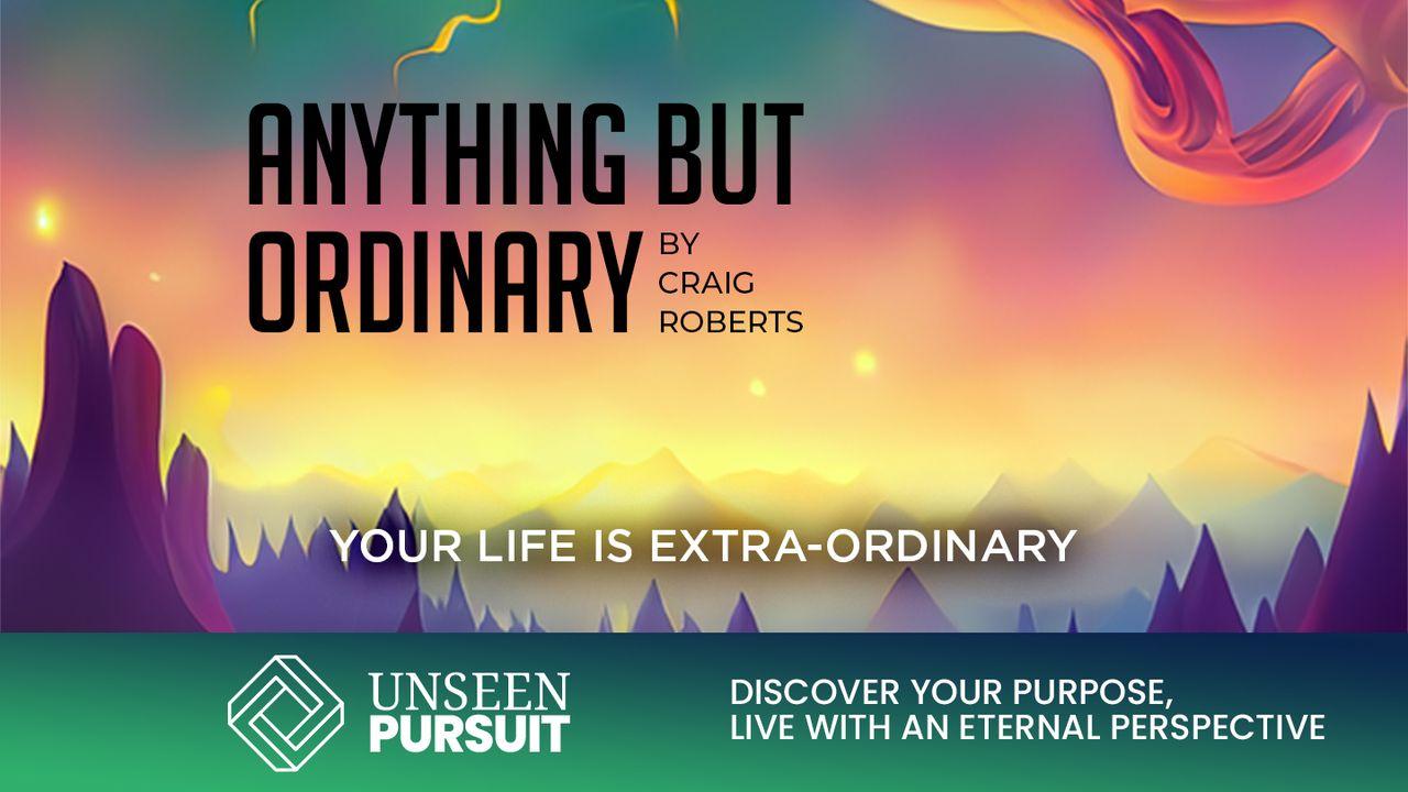 Anything but Ordinary
