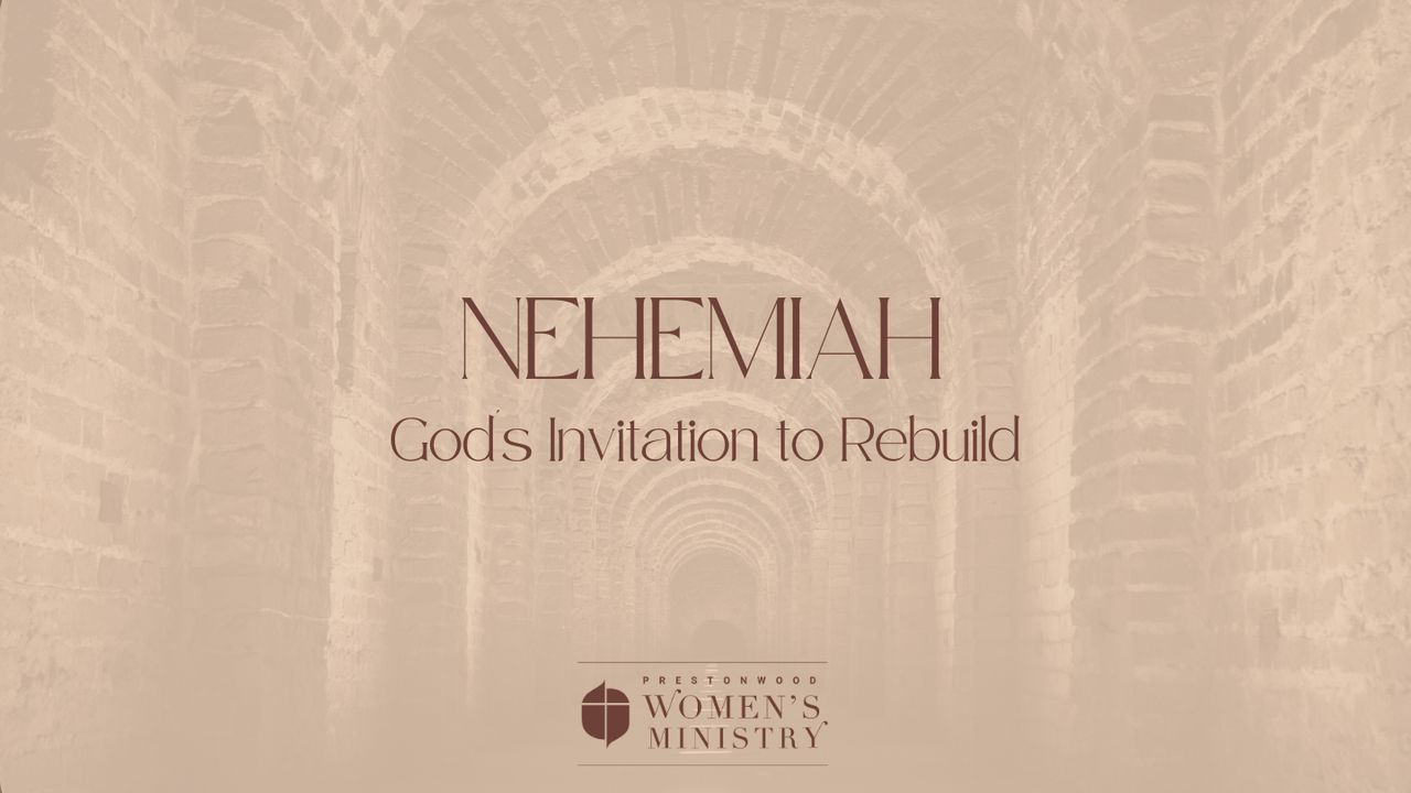 Nehemiah: God's Invitation to Rebuild