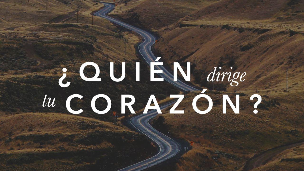 ¿Quién dirige tu corazón?