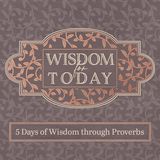5 Days of Wisdom Through Proverbs