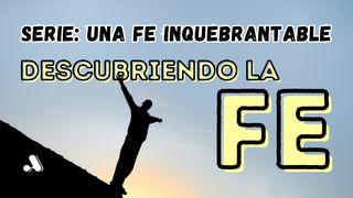 Una Fe Inquebrantable - 1 "¿Qué es la fe?" Hebreos 11:32-38 Traducción en Lenguaje Actual