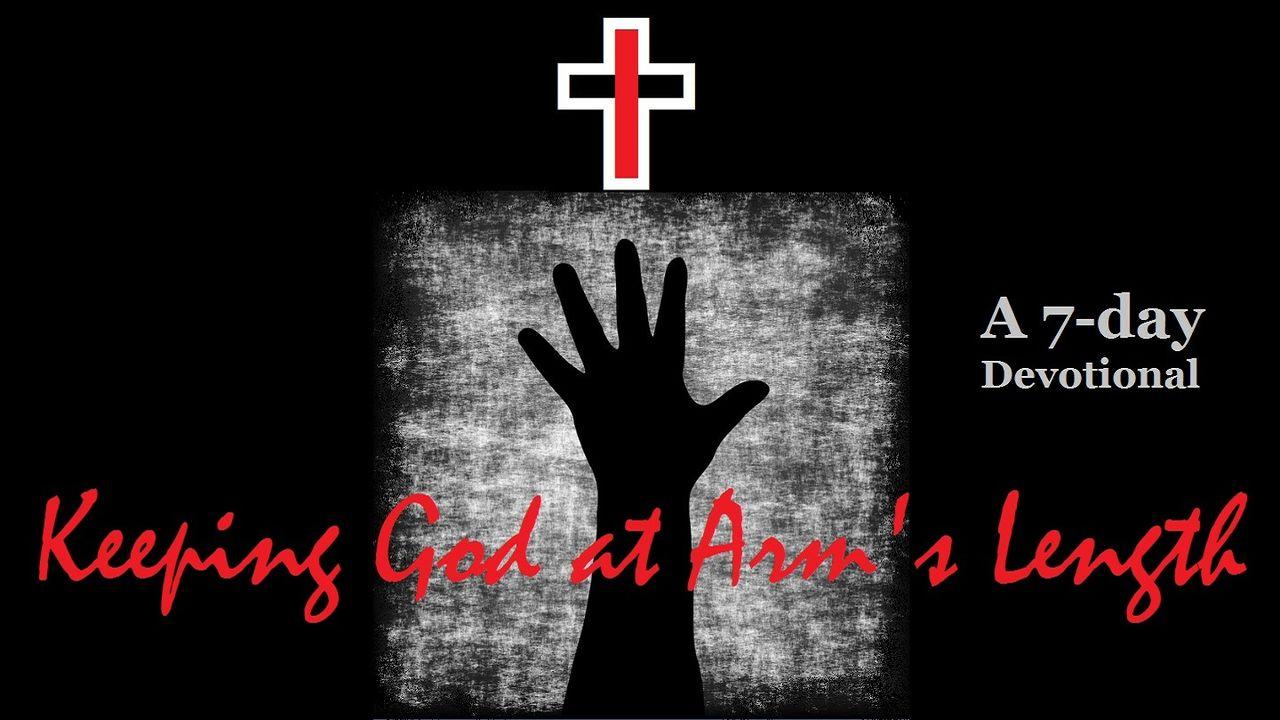 Keeping God at Arm's Length
