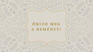 Őrizd meg a reményt!