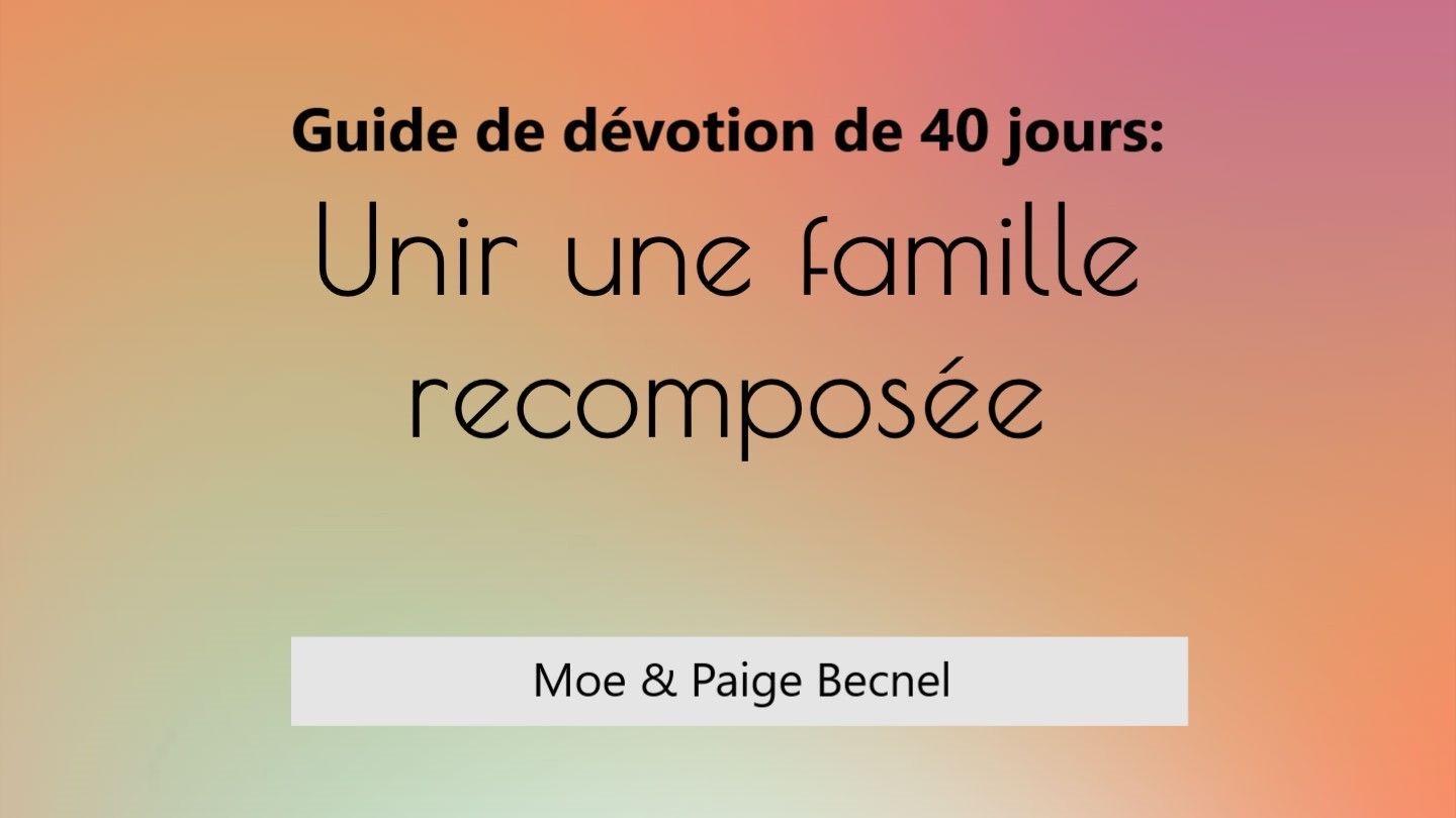 Unir une famille recomposée: Guide de dévotion de 40 jours