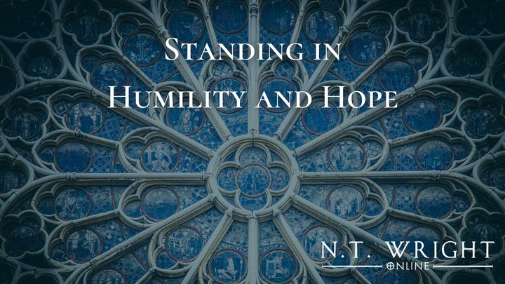 Standing in Humility and Hope