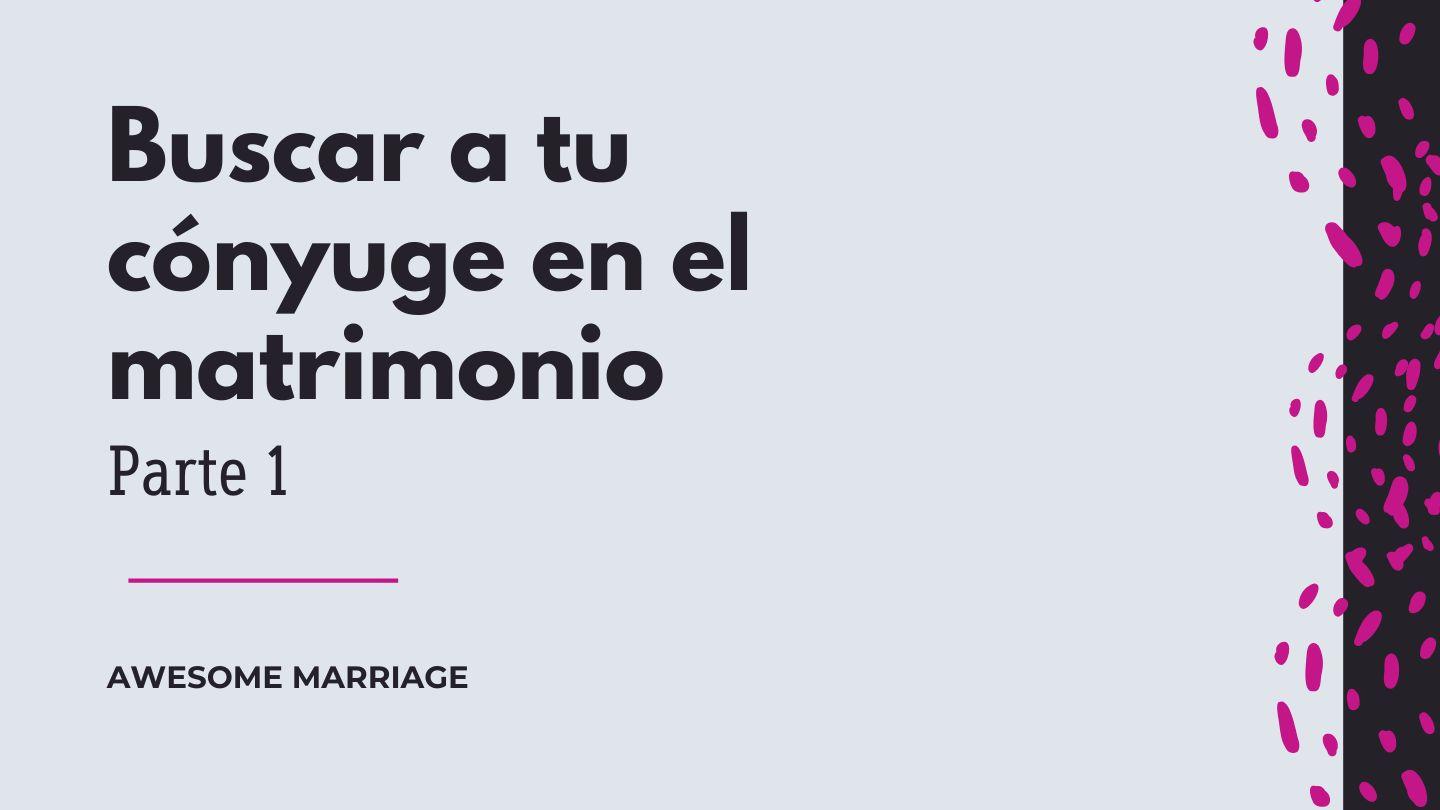 Buscar a Tu Cónyuge en El Matrimonio | Parte 1 التكوين 25:2 كتاب الحياة