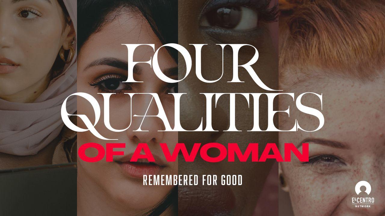 Remembered for Good: Four Qualities of a Woman