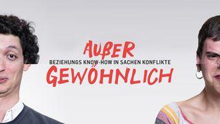 Außergewöhnlich! Beziehungs-Know-How In Sachen Konflikte