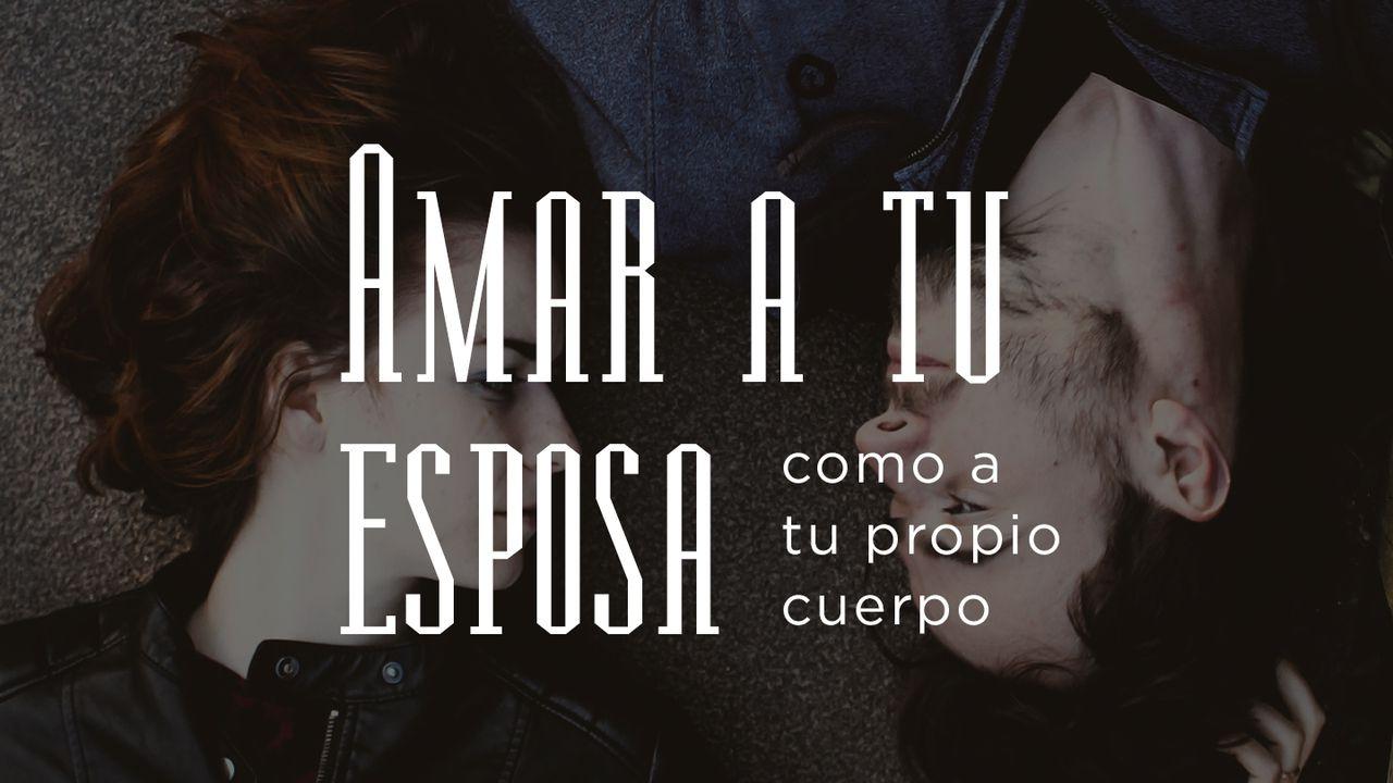 Amar a tu esposa como a tu propio cuerpo