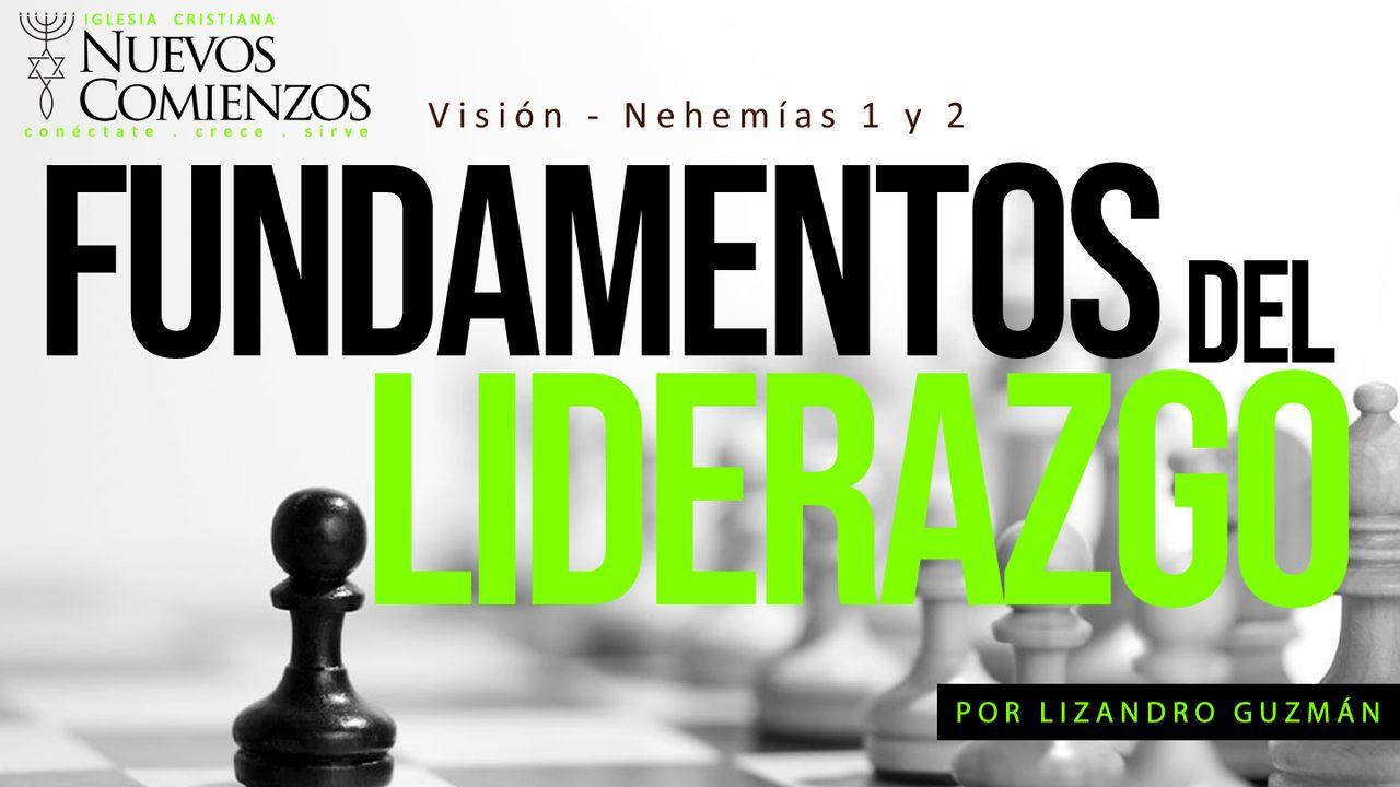 Fundamentos Del Liderazgo - Visión | Nehemías 1 Y 2