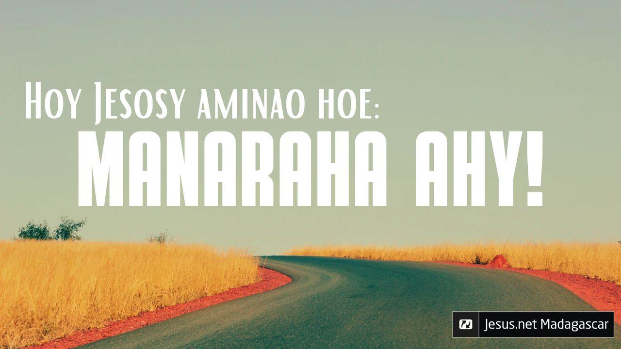 Hoy Jesosy aminao hoe: Manaraha Ahy!