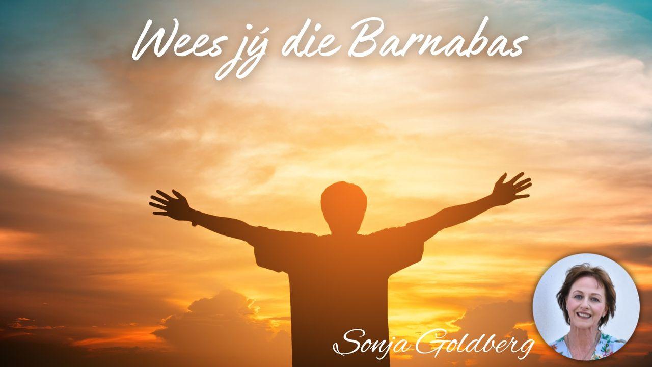 Wees jý die Barnabas.