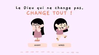 Le Dieu qui ne change pas, change tout !