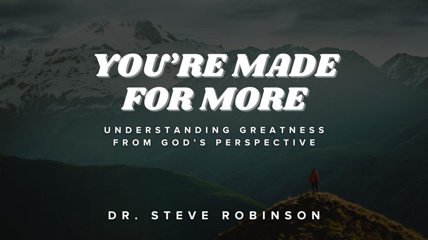 You're Made for More Luke 9:46-48 English Standard Version Revision 2016