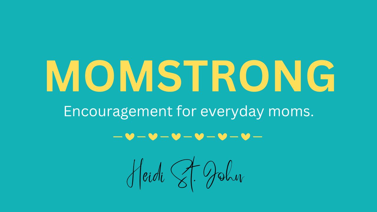 MomStrong: Encouragement for Everyday Moms by Heidi St. John