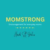 MomStrong: Encouragement for Everyday Moms by Heidi St. John