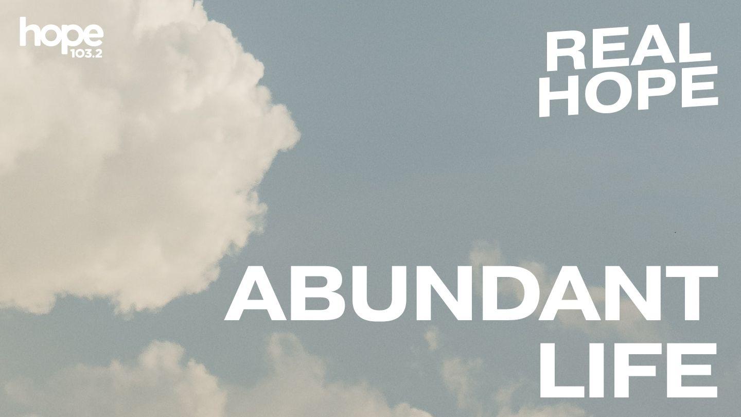 Real Hope: Abundant Life
