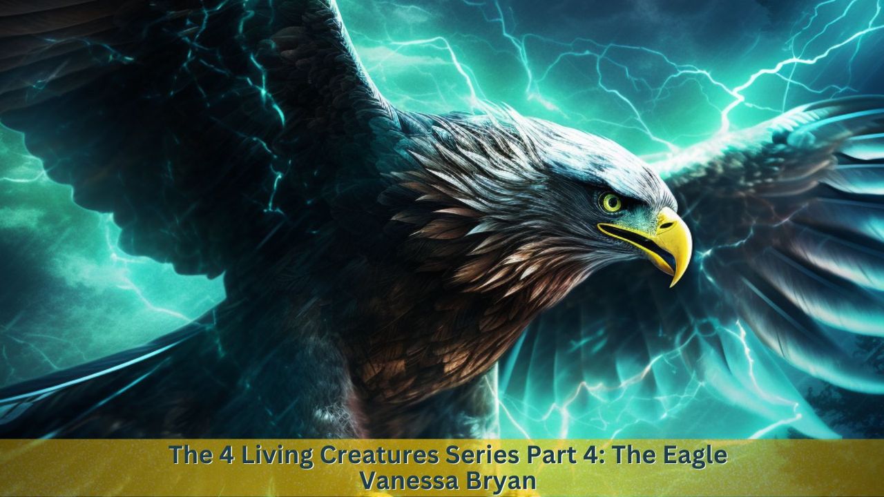 The 4 Living Creatures Series Part 4: The Eagle
