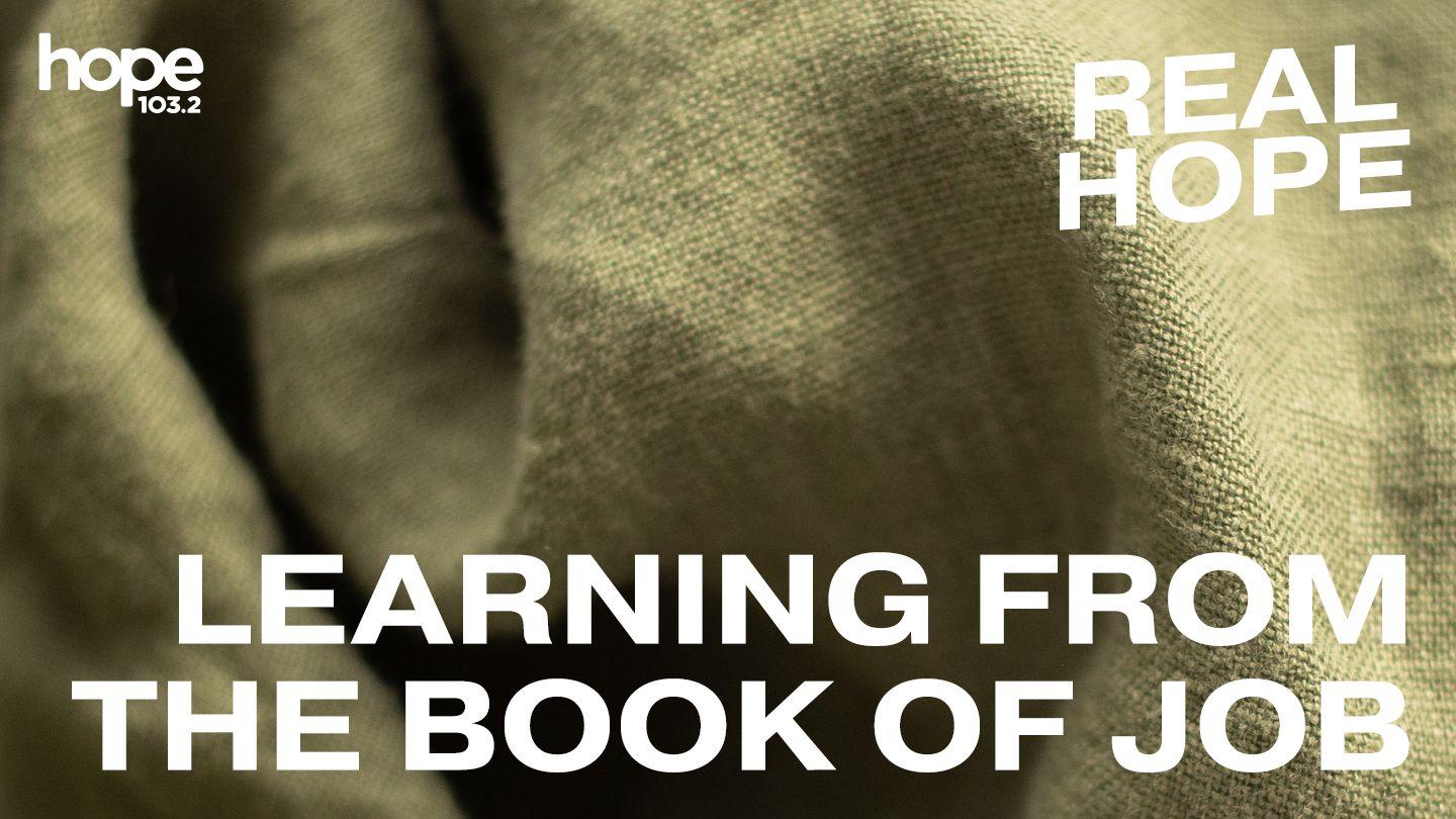 Real Hope: Learning From the Book of Job Job 38:1-41 American Standard Version
