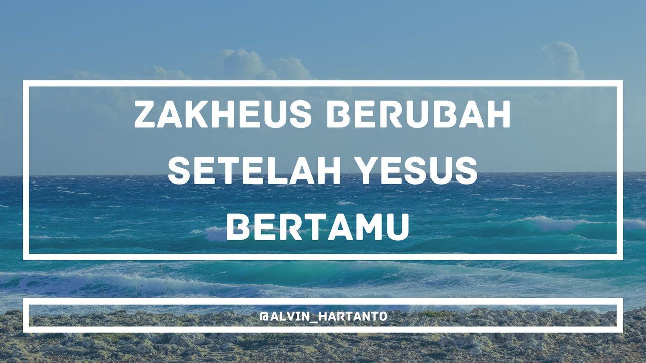 Zakheus berubah setelah Yesus bertamu