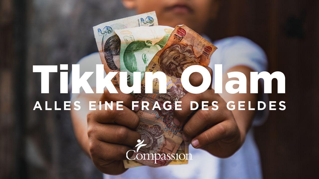 TIKKUN OLAM: Alles eine Frage des Geldes