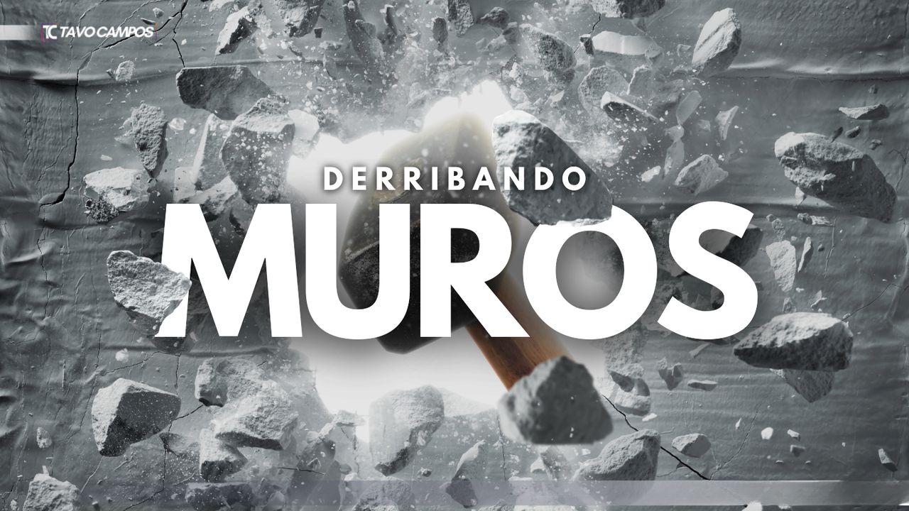 Derribando Muros