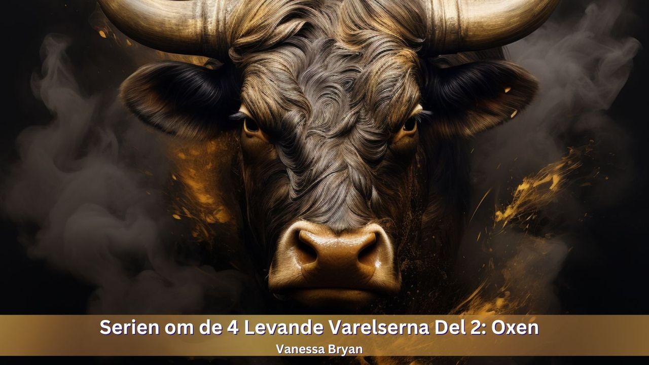 Serien Om De 4 Levande Varelserna Del 2: Oxen