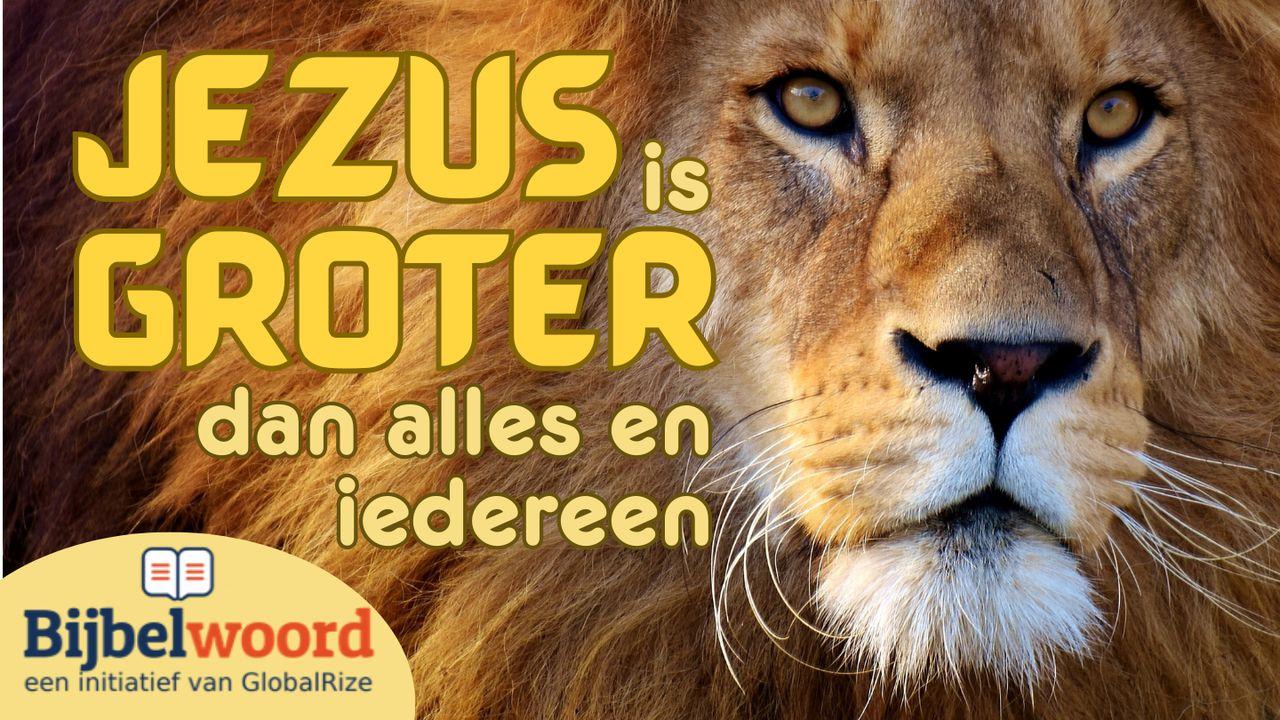 Jezus is groter dan alles en iedereen