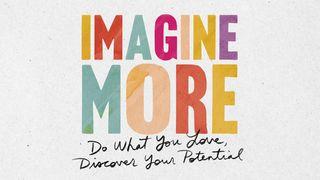 Imagine More 1 Corinthians 12:1-11 The Message