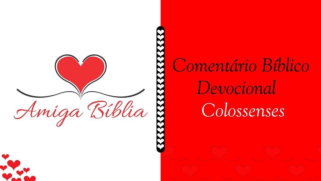 Amiga Bíblia — Comentário Devocional — Colossenses