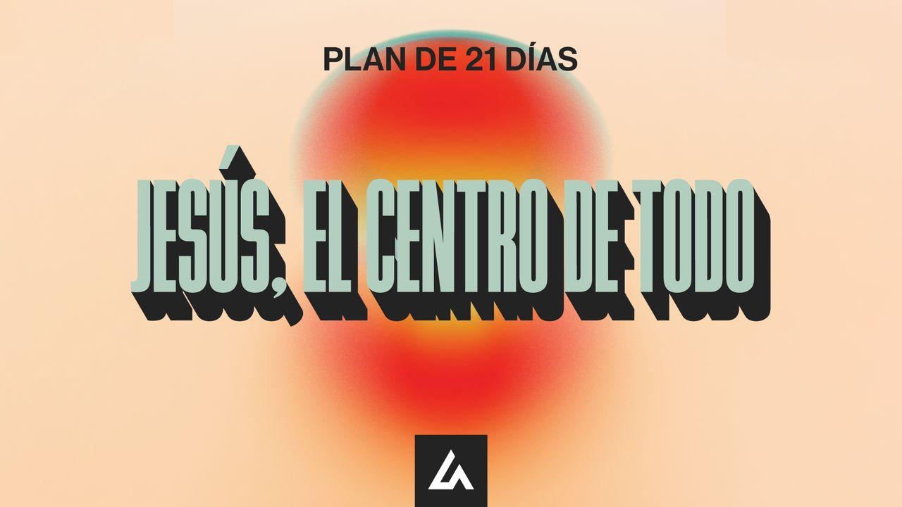 Jesús, El Centro De Todo