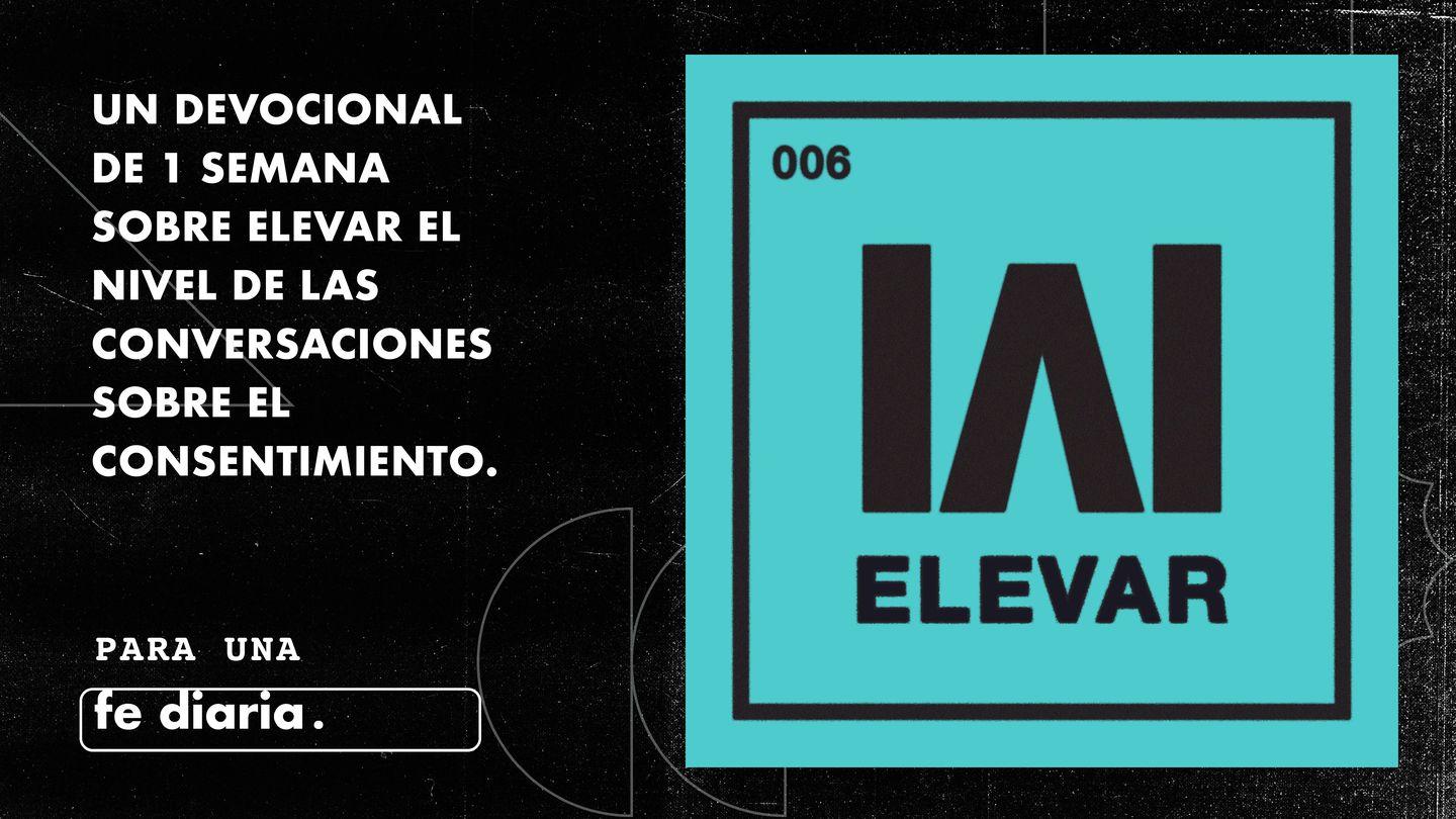 Elevar - Subiendo los estándares de las conversaciones sobre el consentimiento 