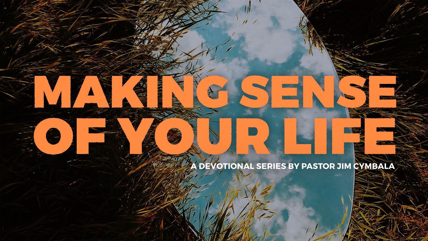 Making Sense of Your Life Joshua 24:14-29 King James Version