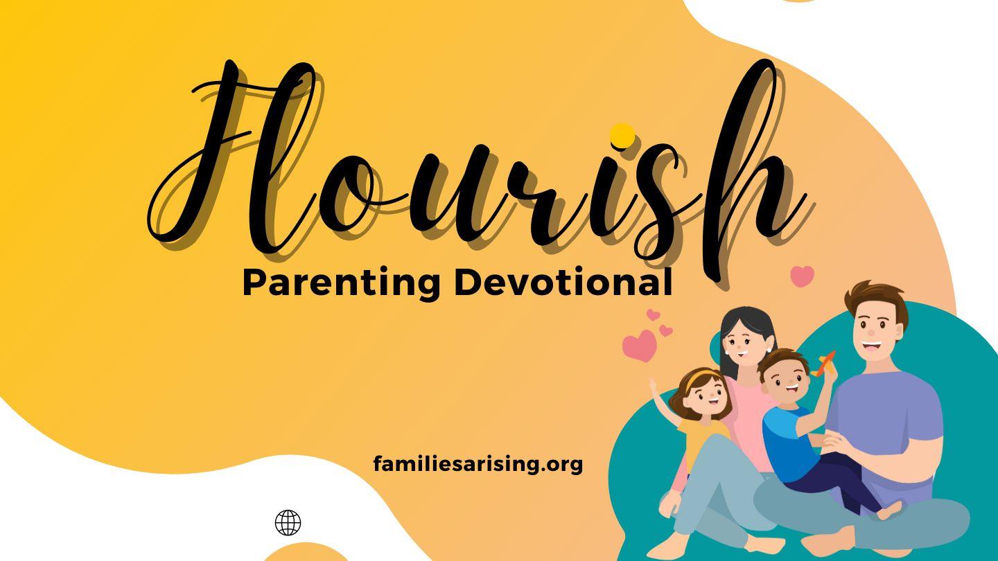 Flourish Devotional Part 2 - Faith-Filled Meditations for Moms on Parenting Psalms 127:3-5 New American Standard Bible - NASB 1995