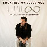 Counting My Blessings by Seph Schlueter: A 7-Day Devotional