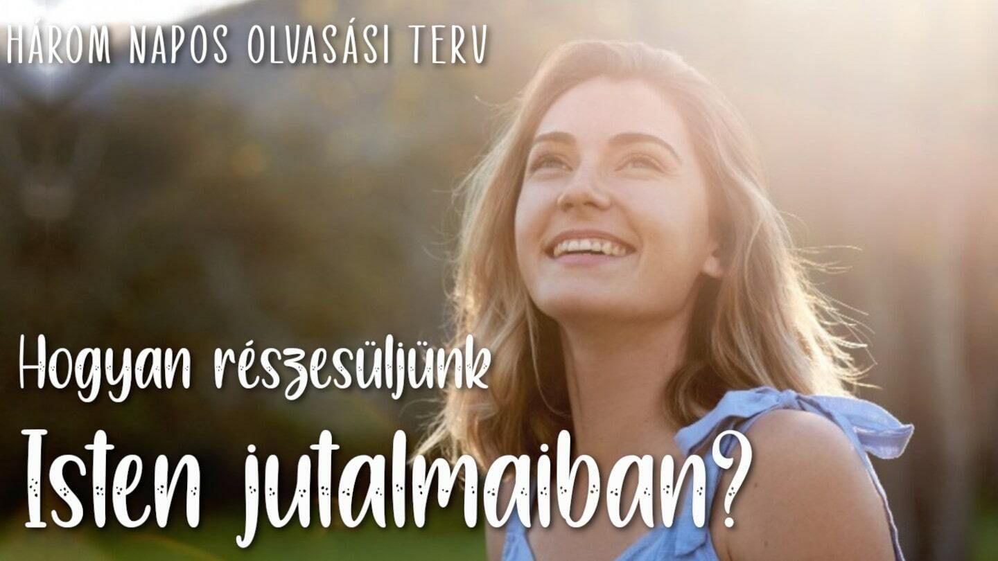 Hogyan részesüljünk Isten jutalmaiban? Zsoltárok 119:16 Revised Hungarian Bible