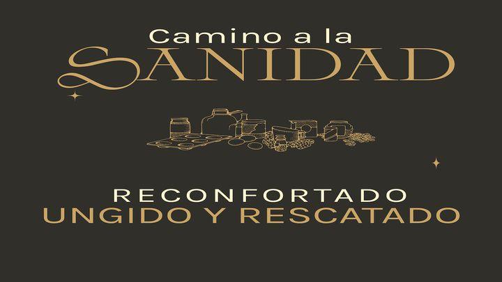 Camino a la sanidad: reconfortado, ungido y rescatado