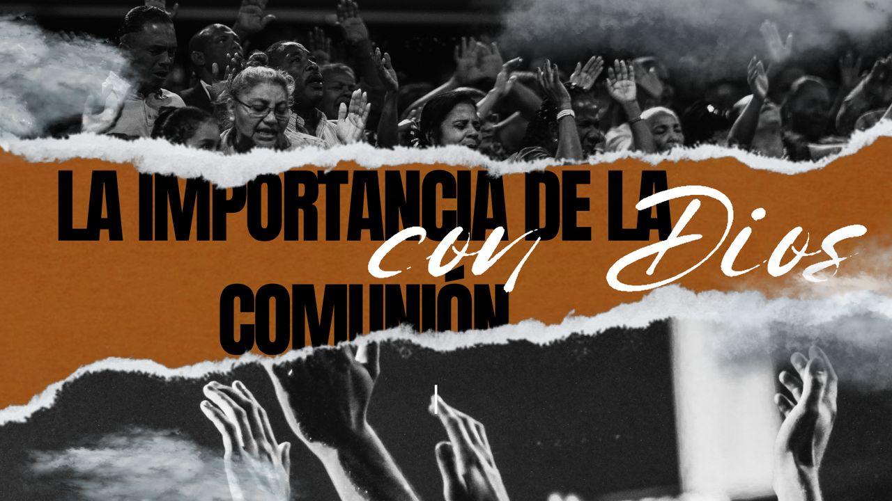 La importancia de la comunión con Dios