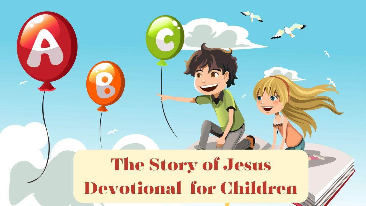 The Story of Jesus Devotional for Children