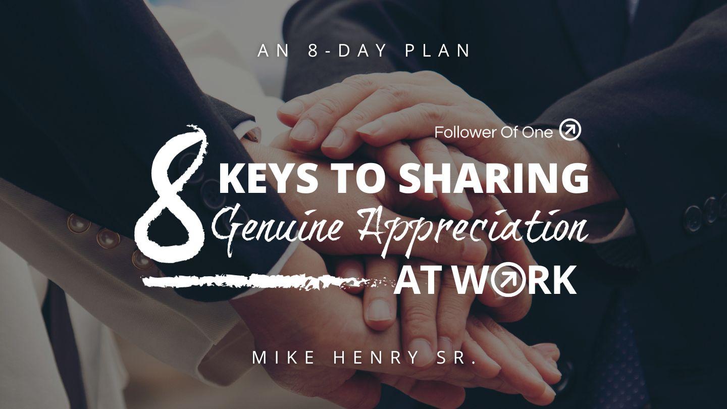8 Keys to Sharing Genuine Appreciation at Work