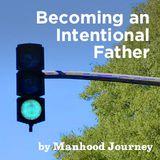 Becoming An Intentional Father