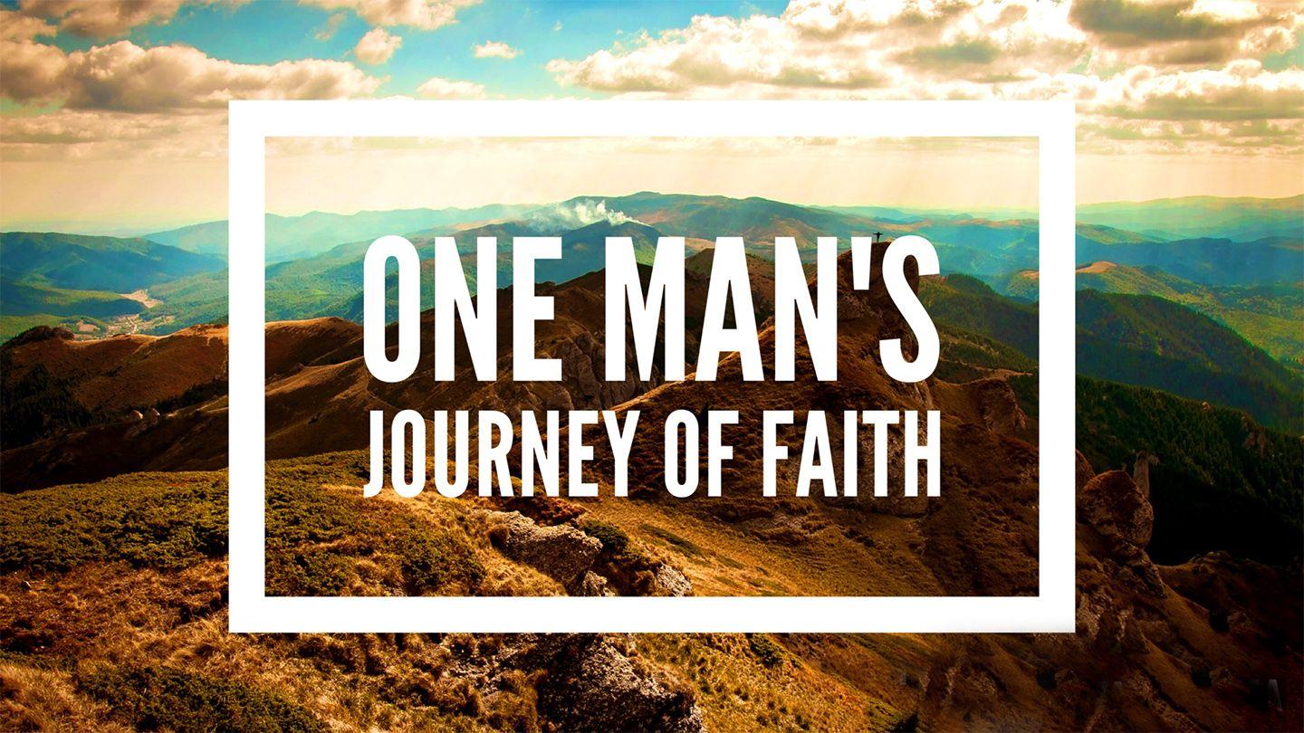 One Man's Journey Of Faith Mark 6:50-52 King James Version