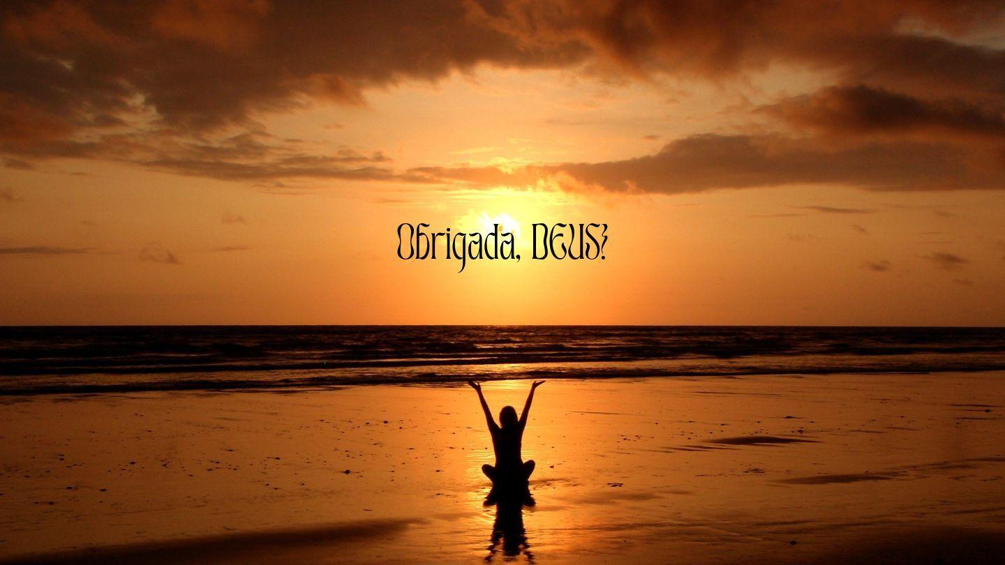 Demonstre Gratidão a Deus Isaiah 64:4 Common English Bible
