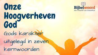 Onze hoogverheven God. Gods karakter uitgelegd in zeven kernwoorden. De brief van Paulus aan de Filippenzen 2:2-5 NBG-vertaling 1951